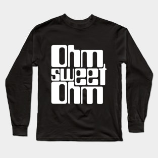 Ohm Sweet Ohm Long Sleeve T-Shirt